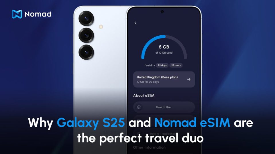 سامسونگ Galaxy S25 و Nomad Esim دوتایی مناسب سفر هستند