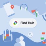 Google's Find My Device اکنون Hub را پیدا کرده است ، و با UWB و پشتیبانی ماهواره ای باهوش تر می شود